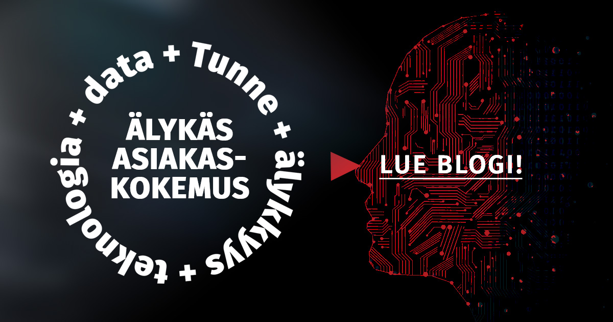 Älykäs asiakaskokemus – kun tunne, älykkyys, teknologia ja data kohtaavat