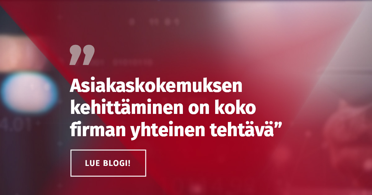 Blogi: Asiakaskokemuksen kehittäminen on koko firman yhteinen tehtävä